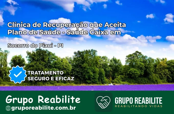Clínica de Recuperação Saúde Caixa em Socorro do Piauí – PI | Cobertura 100%