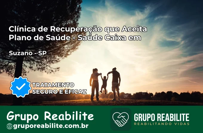 Clínica de Recuperação Saúde Caixa em Suzano – SP | Cobertura 100%