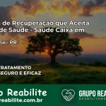 Clínica de Recuperação Saúde Caixa em São Pedro do Ivaí – PR | Cobertura 100%