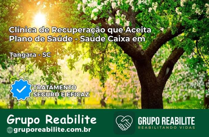 Clínica de Recuperação Saúde Caixa em Tangará – SC | Cobertura 100%