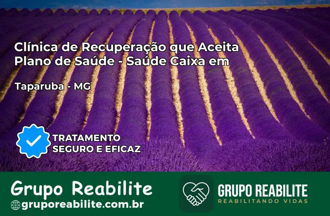 Clínica de Recuperação Saúde Caixa em Taparuba – MG | Cobertura 100%