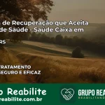Clínica de Recuperação Saúde Caixa em Tapes – RS | Cobertura 100%