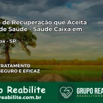 Clínica de Recuperação Saúde Caixa em Tapiratiba – SP | Cobertura 100%