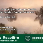Clínica de Recuperação Saúde Caixa em Taquaral de Goiás – GO | Cobertura 100%