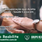 Clínica de Recuperação Saúde Caixa em Taquaritinga do Norte – PE | Cobertura 100%
