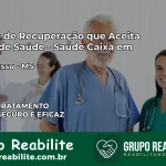 Clínica de Recuperação Saúde Caixa em Taquarussu – MS | Cobertura 100%