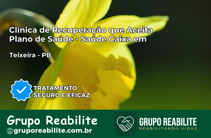Clínica de Recuperação Saúde Caixa em Teixeira – PB | Cobertura 100%