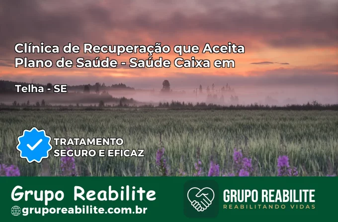 Clínica de Recuperação Saúde Caixa em Telha – SE | Cobertura 100%