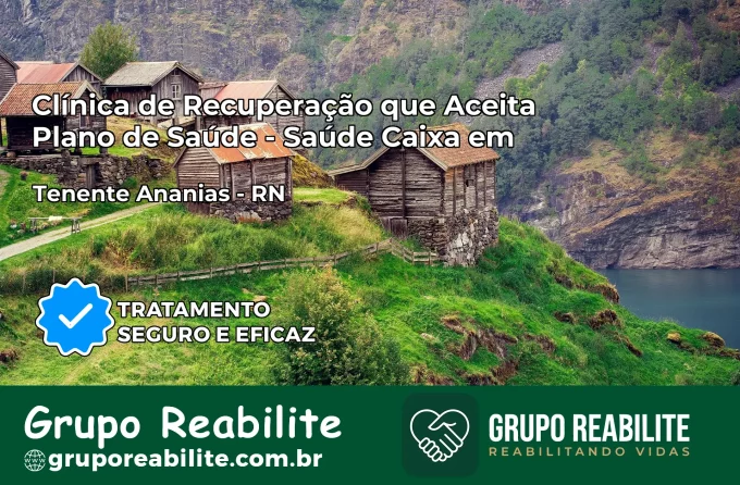Clínica de Recuperação Saúde Caixa em Tenente Ananias – RN | Cobertura 100%