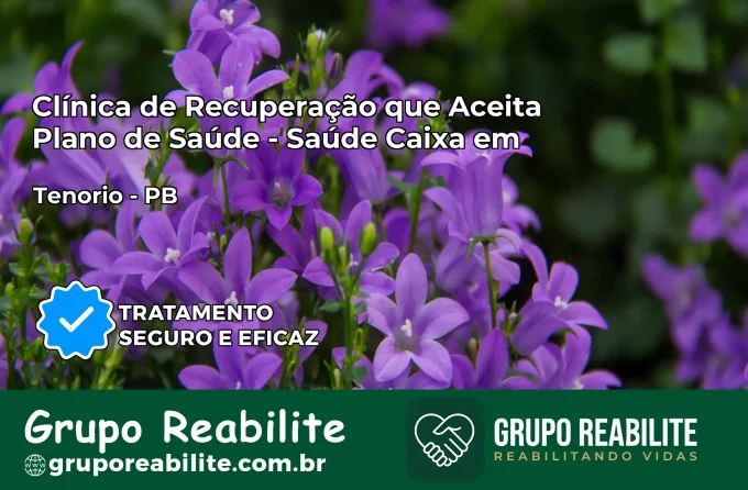 Clínica de Recuperação Saúde Caixa em Tenório – PB | Cobertura 100%