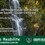 Clínica de Recuperação Saúde Caixa em Terezópolis de Goiás – GO | Cobertura 100%