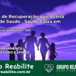 Clínica de Recuperação Saúde Caixa em Terra Nova do Norte – MT | Cobertura 100%