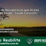 Clínica de Recuperação Saúde Caixa em Terra Roxa – SP | Cobertura 100%