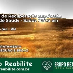 Clínica de Recuperação Saúde Caixa em Tibau do Sul – RN | Cobertura 100%