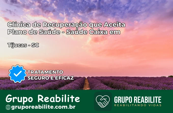 Clínica de Recuperação Saúde Caixa em Tijucas – SC | Cobertura 100%