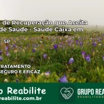 Clínica de Recuperação Saúde Caixa em Timburi – SP | Cobertura 100%