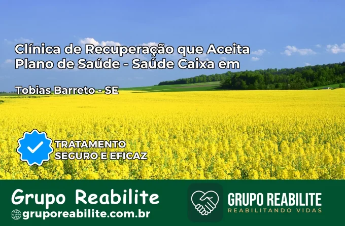 Clínica de Recuperação Saúde Caixa em Tobias Barreto – SE | Cobertura 100%