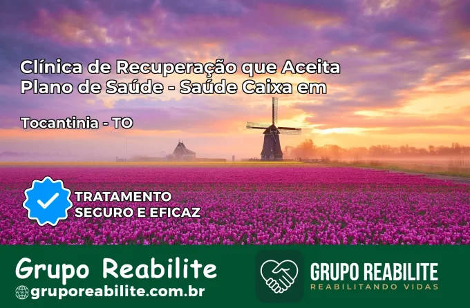 Clínica de Recuperação Saúde Caixa em Tocantínia – TO | Cobertura 100%