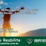 Clínica de Recuperação Saúde Caixa em Toropi – RS | Cobertura 100%