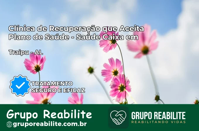 Clínica de Recuperação Saúde Caixa em Traipu – AL | Cobertura 100%