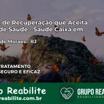 Clínica de Recuperação Saúde Caixa em Trajano de Moraes – RJ | Cobertura 100%