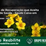 Clínica de Recuperação Saúde Caixa em Três Lagoas – MS | Cobertura 100%