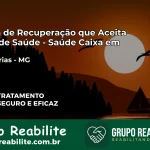 Clínica de Recuperação Saúde Caixa em Três Marias – MG | Cobertura 100%