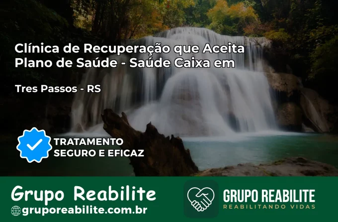 Clínica de Recuperação Saúde Caixa em Três Passos – RS | Cobertura 100%