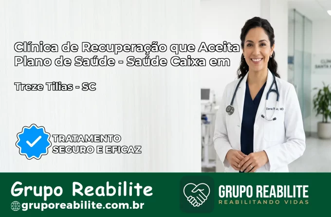 Clínica de Recuperação Saúde Caixa em Treze Tílias – SC | Cobertura 100%