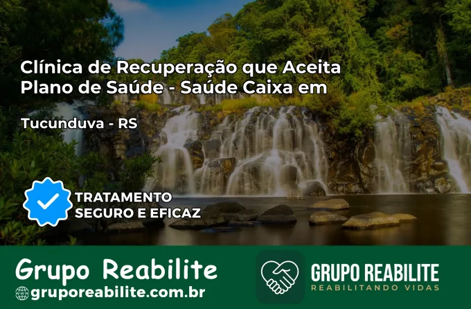 Clínica de Recuperação Saúde Caixa em Tucunduva – RS | Cobertura 100%