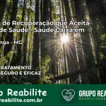 Clínica de Recuperação Saúde Caixa em Tumiritinga – MG | Cobertura 100%