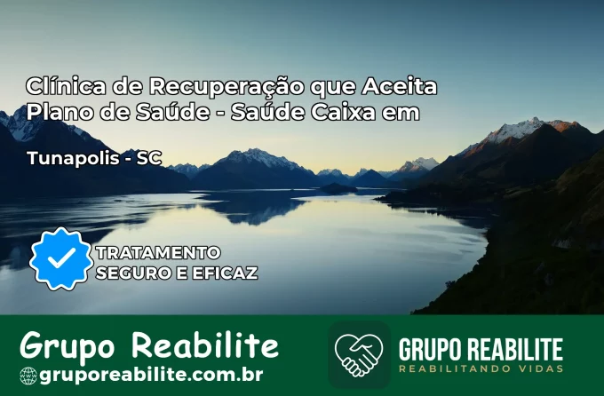 Clínica de Recuperação Saúde Caixa em Tunápolis – SC | Cobertura 100%