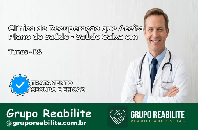 Clínica de Recuperação Saúde Caixa em Tunas – RS | Cobertura 100%