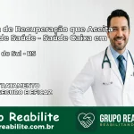 Clínica de Recuperação Saúde Caixa em Tupanci do Sul – RS | Cobertura 100%
