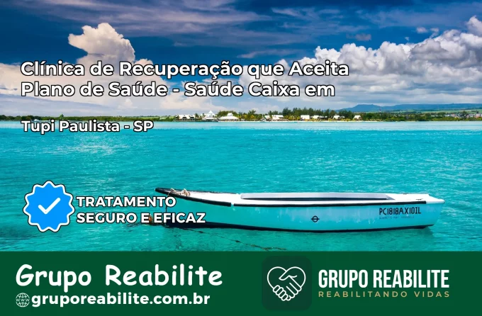 Clínica de Recuperação Saúde Caixa em Tupi Paulista – SP | Cobertura 100%