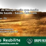 Clínica de Recuperação Saúde Caixa em Tupirama – TO | Cobertura 100%