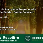 Clínica de Recuperação Saúde Caixa em Turmalina – MG | Cobertura 100%