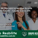 Clínica de Recuperação Saúde Caixa em Uarini – AM | Cobertura 100%