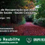 Clínica de Recuperação Saúde Caixa em Ubaporanga – MG | Cobertura 100%