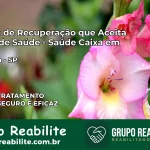 Clínica de Recuperação Saúde Caixa em Ubarana – SP | Cobertura 100%
