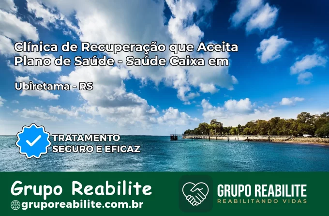 Clínica de Recuperação Saúde Caixa em Ubiretama – RS | Cobertura 100%