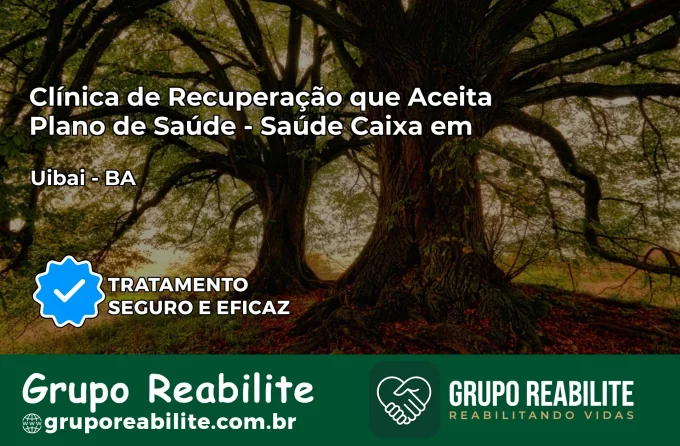 Clínica de Recuperação Saúde Caixa em Uibaí – BA | Cobertura 100%