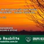 Clínica de Recuperação Saúde Caixa em Uirapuru – GO | Cobertura 100%