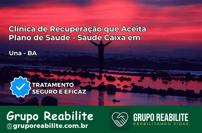 Clínica de Recuperação Saúde Caixa em Una – BA | Cobertura 100%