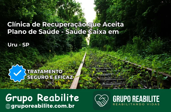 Clínica de Recuperação Saúde Caixa em Uru – SP | Cobertura 100%