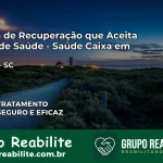 Clínica de Recuperação Saúde Caixa em Urubici – SC | Cobertura 100%