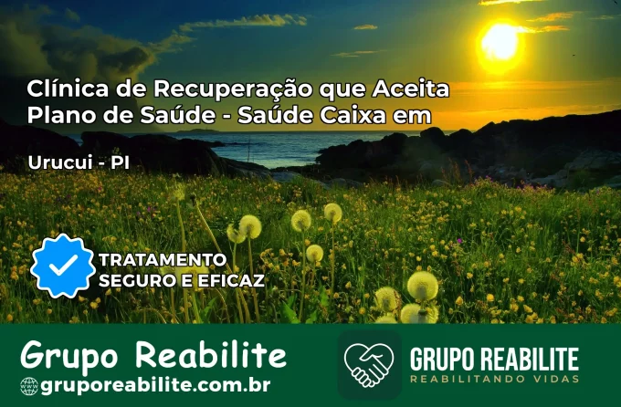 Clínica de Recuperação Saúde Caixa em Uruçuí – PI | Cobertura 100%