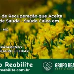Clínica de Recuperação Saúde Caixa em Urucuia – MG | Cobertura 100%