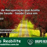 Clínica de Recuperação Saúde Caixa em Urutaí – GO | Cobertura 100%