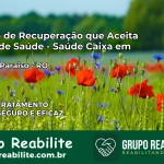 Clínica de Recuperação Saúde Caixa em Vale do Paraíso – RO | Cobertura 100%